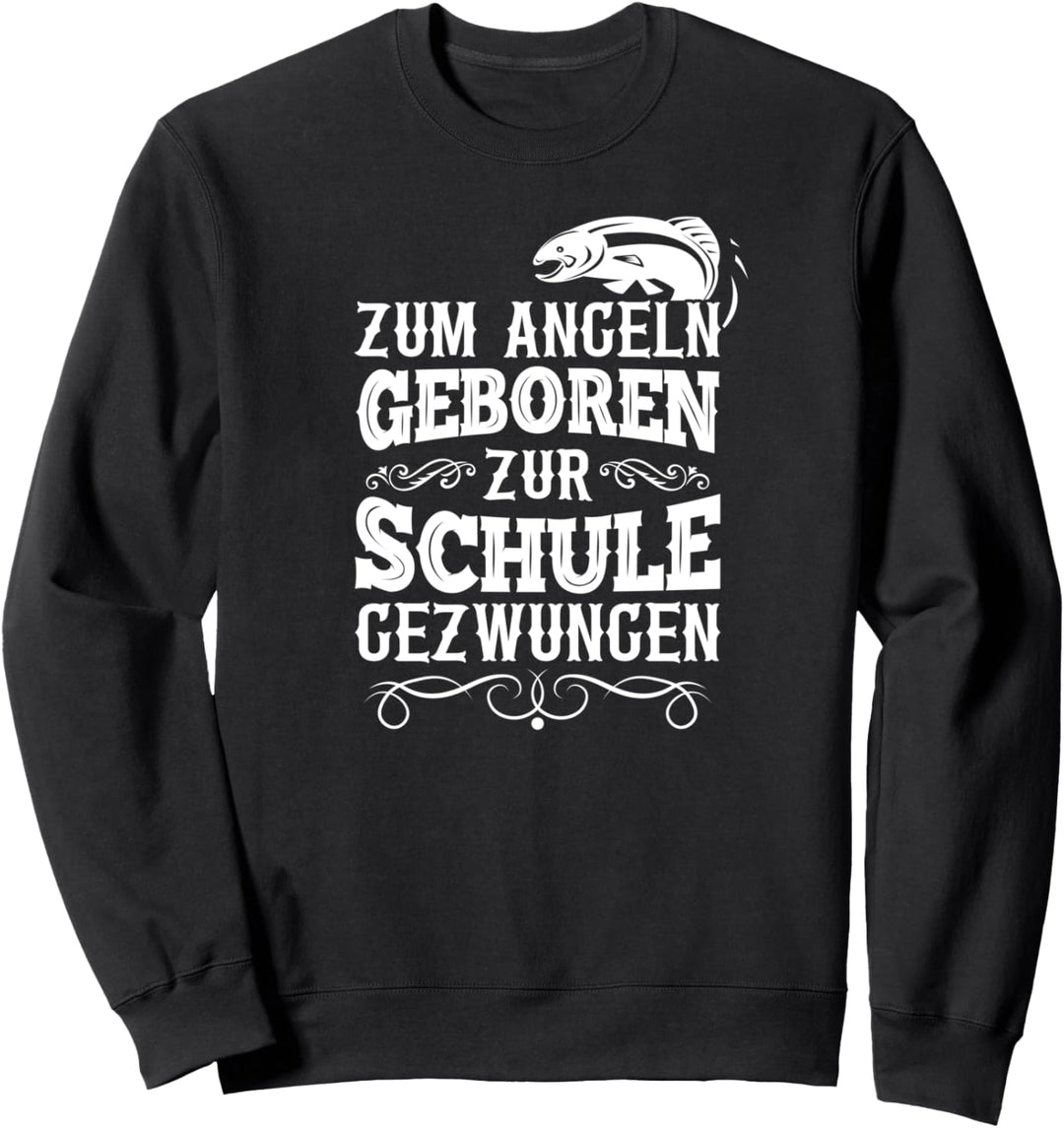 zum Angeln geboren zur Schule gezwungen Mann Carp Fishing Sweatshirt
