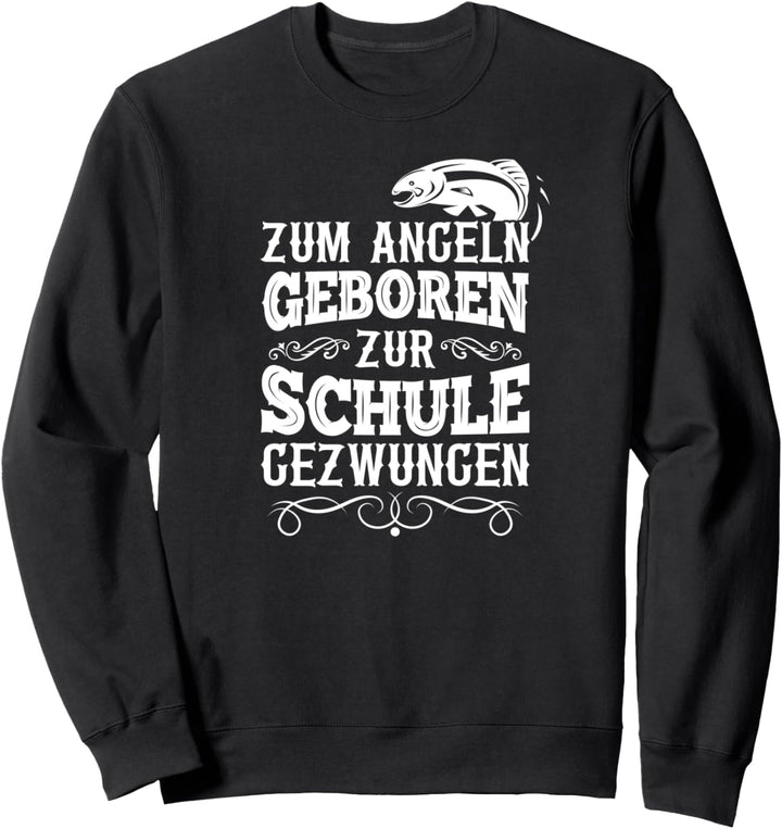 zum Angeln geboren zur Schule gezwungen Mann Carp Fishing Sweatshirt