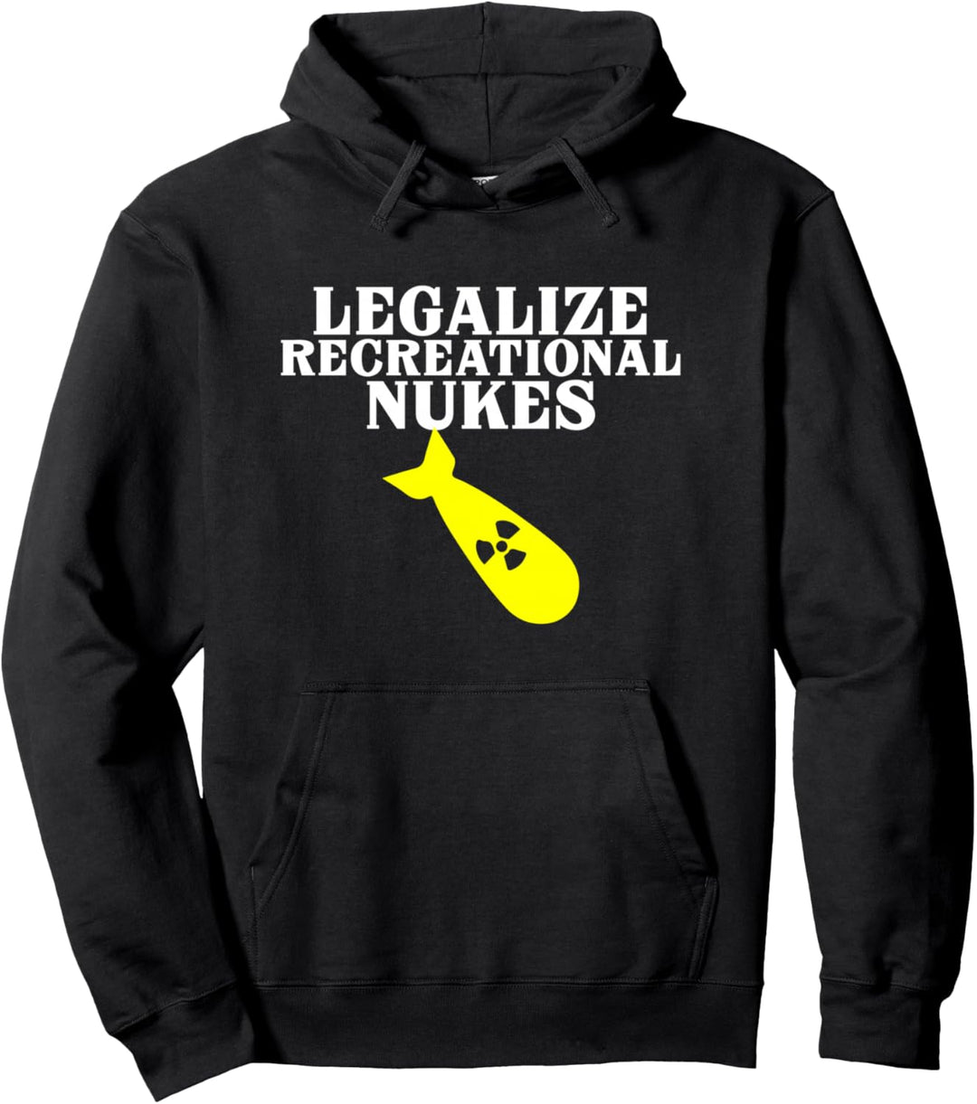 Funny AnCap Anarchy Anarchist Legalize Recreational Nukes Pullover Hoodie