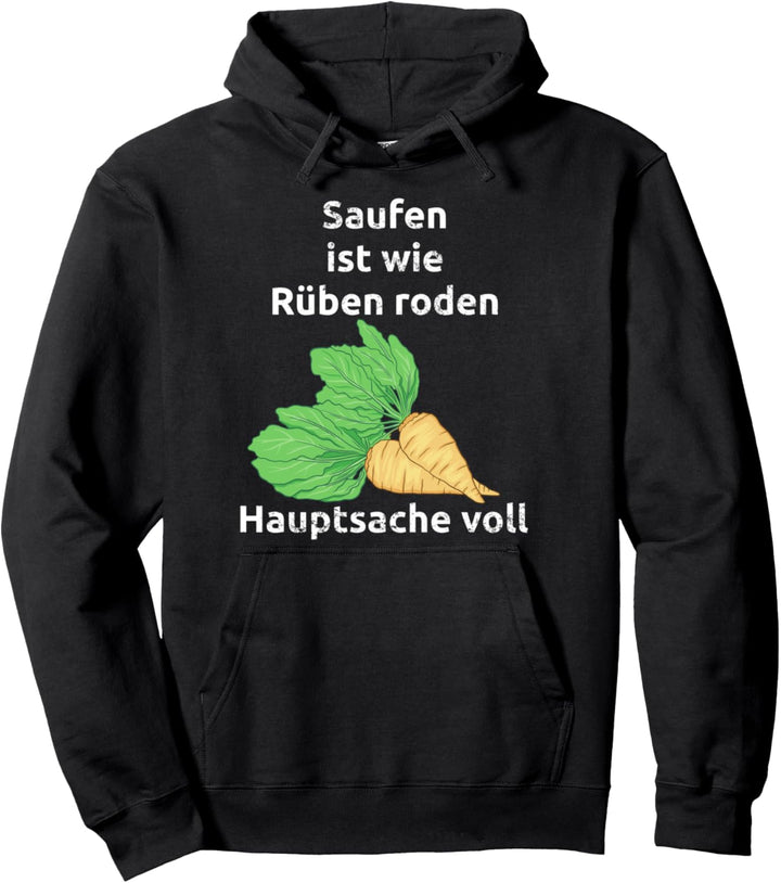 Saufen Ist Wie Rüben Roden Hauptsache Voll Pullover Hoodie
