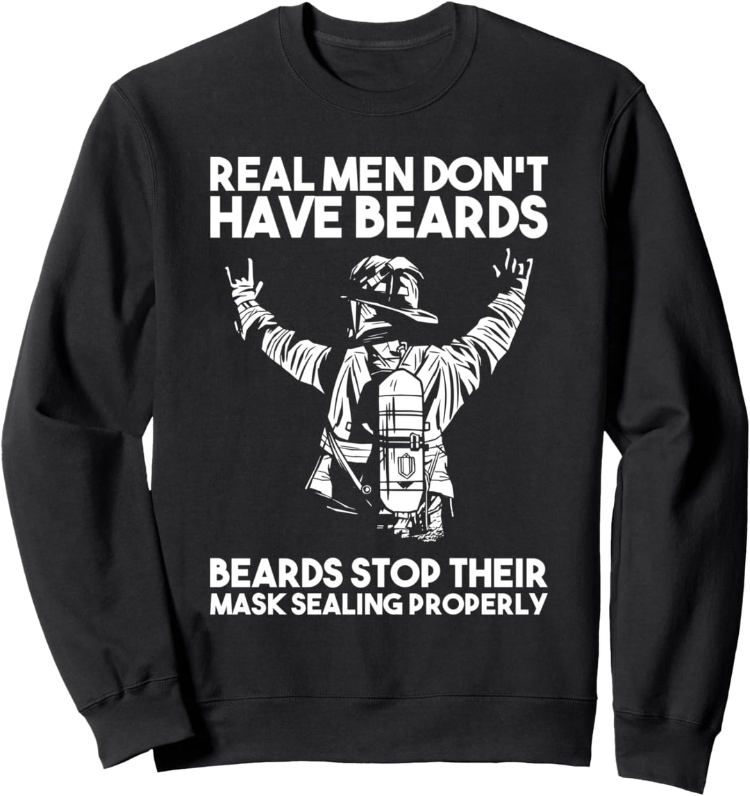Real Men Dont Have Beards - Stop Their Mask Sealing Properly Sweatshirt
