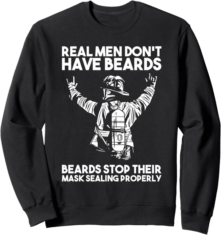 Real Men Dont Have Beards - Stop Their Mask Sealing Properly Sweatshirt