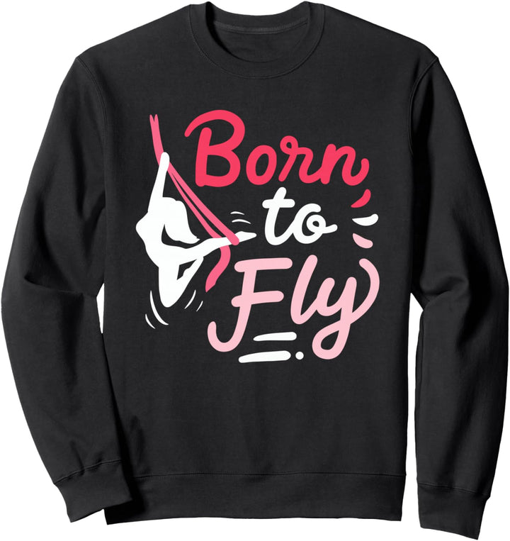 Aerial Yoga Born To Fly Zum Fliegen Geboren Seidentücher Sweatshirt