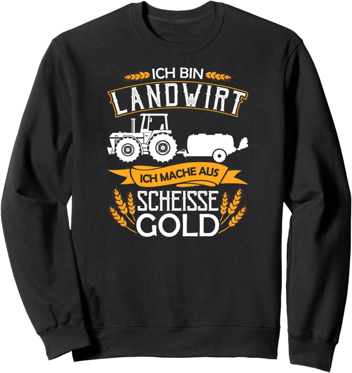 Ich Bin Landwirt Gülle Fahren Lustiges Bauer Spruch Traktor Sweatshirt