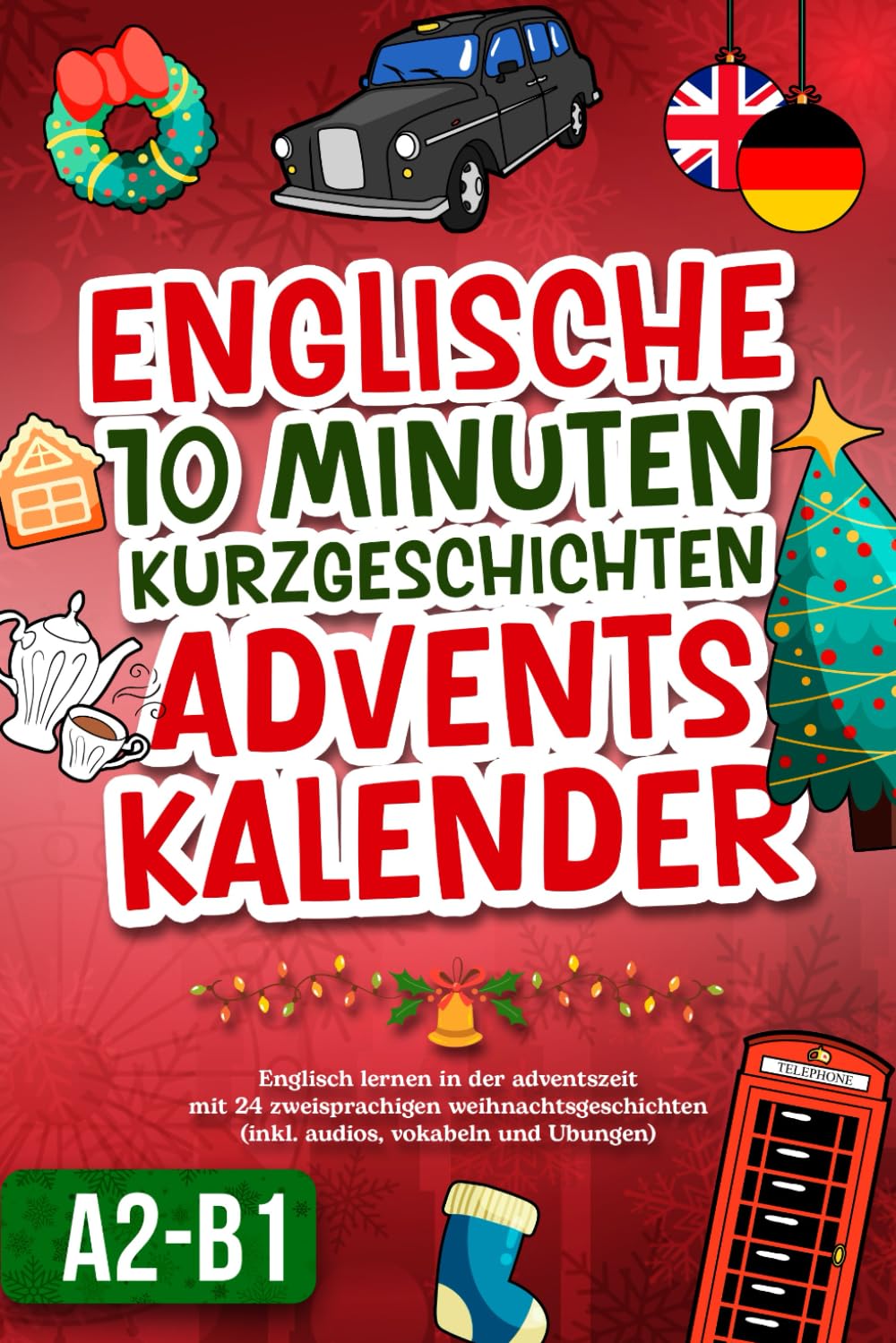 Englische 10-Minuten-Kurzgeschichten Adventskalender: Englisch lernen in der Adventszeit mit 24 zwei