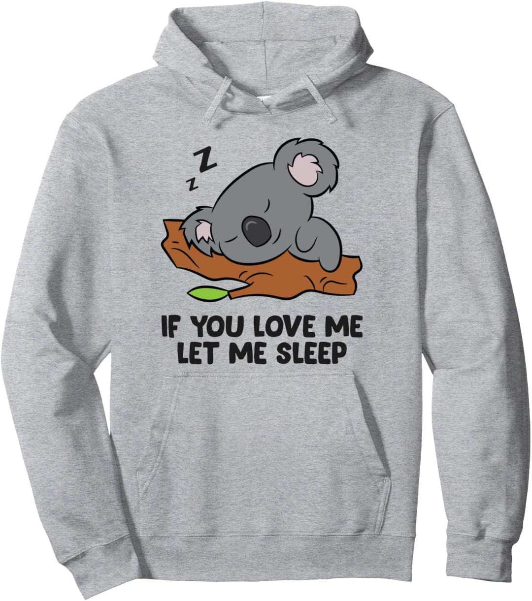 Schlafender Koala Wenn du mich liebst, lass mich schlafen Pullover Hoodie