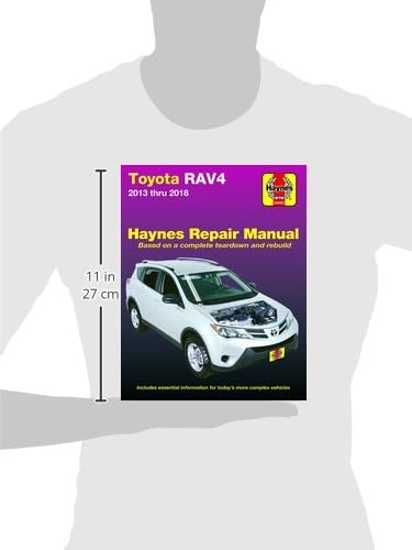 Toyota Rav4 2013 Thru 2018 Haynes Repair Manual: Based on a Complete Teardown and Rebuild * Includes