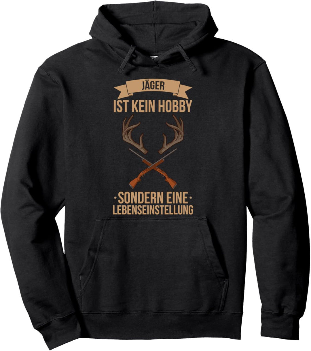 Jäger Ist Kein Hobby Sondern Eine Lebenseinstellung Jagd Pullover Hoodie