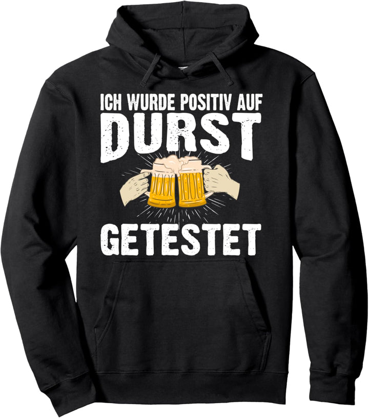 Ich wurde positiv auf Durst getestet Lustig Feier Spruch Pullover Hoodie