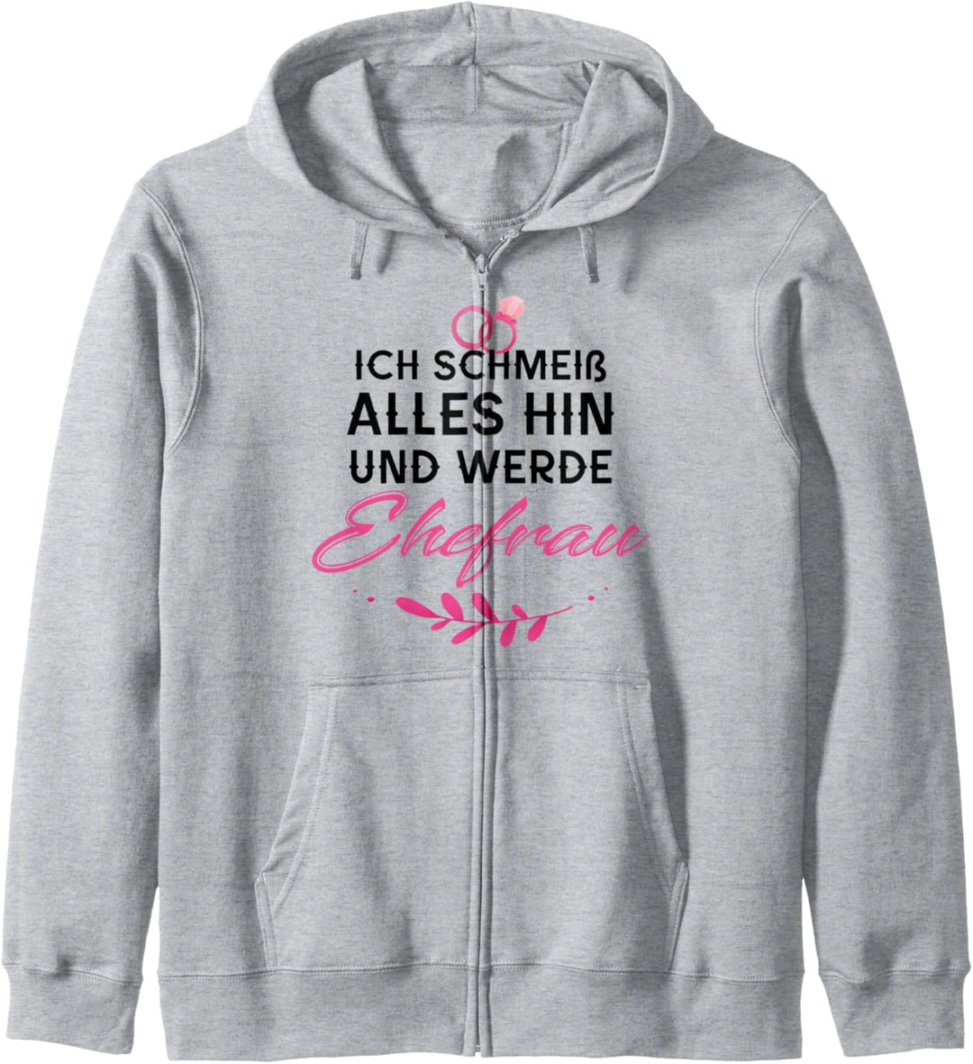 Ich schmeiss alles hin und werde Ehefrau Kapuzenjacke