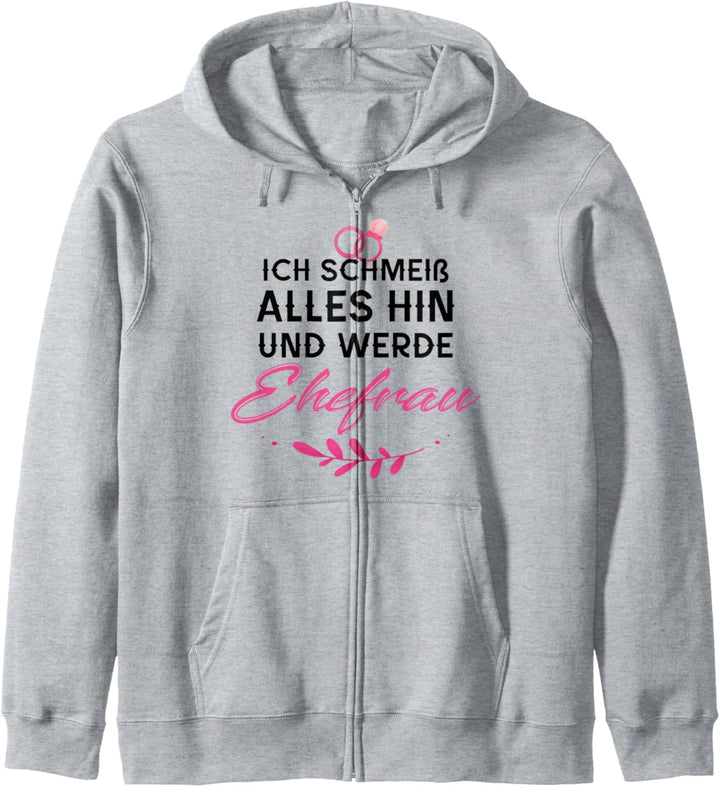 Ich schmeiss alles hin und werde Ehefrau Kapuzenjacke