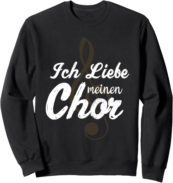 Ich liebe meinen Chor Sweatshirt