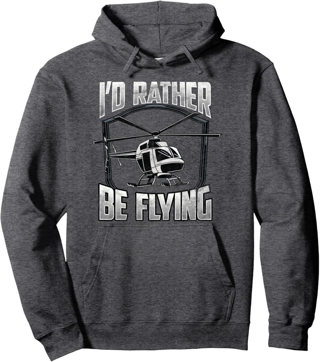 I'd Rather Be Flying Helicopter Pilot License Pun Pullover Hoodie