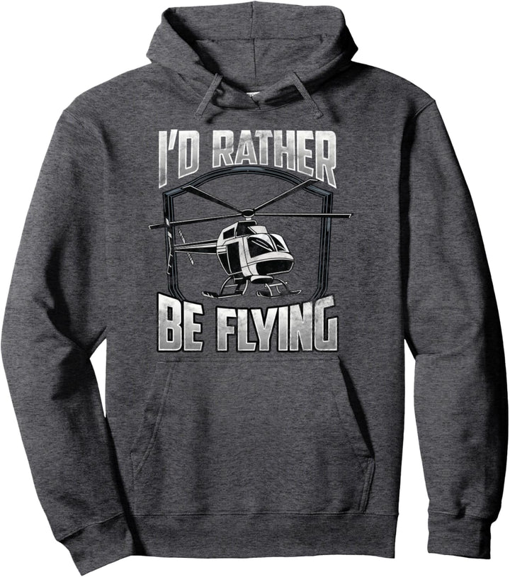 I'd Rather Be Flying Helicopter Pilot License Pun Pullover Hoodie