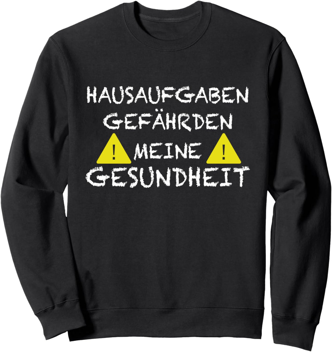 Hausaufgaben Gefährden Meine Gesundheit für Schüler Sweatshirt