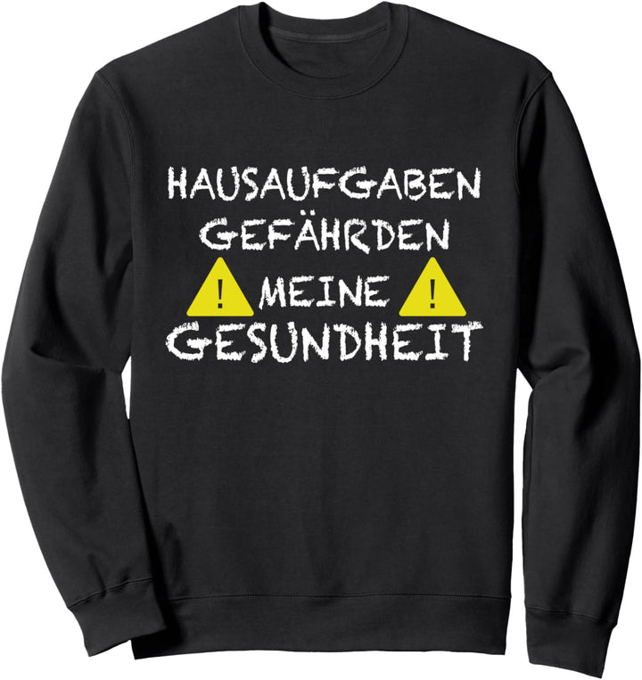 Hausaufgaben Gefährden Meine Gesundheit für Schüler Sweatshirt