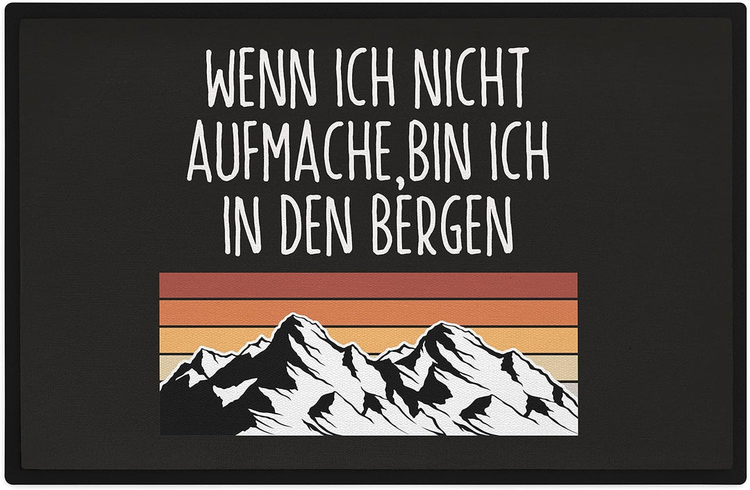 Trendation - Wenn Ich Nicht Aufmache Bin Ich In Den Bergen Fussmatte Wandern Berge Fussmatte 60x40 c