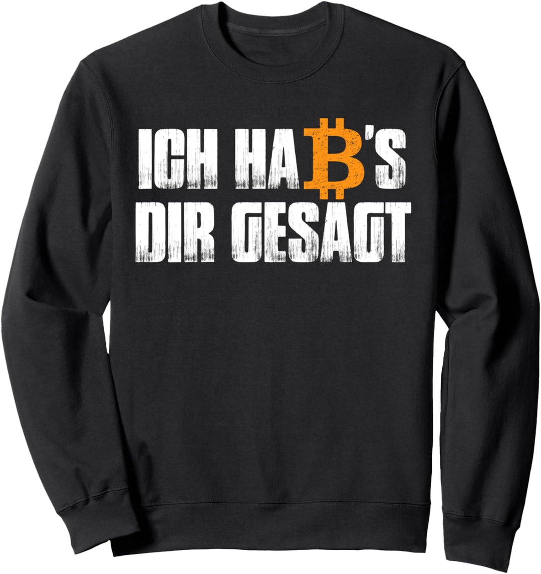 Ich hab's dir gesagt - Lustiges Bitcoin Blockchain Sweatshirt