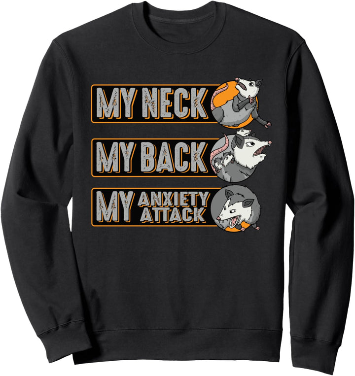 Funny Opossum My Neck Back Anxiety Attack Possum Sweatshirt