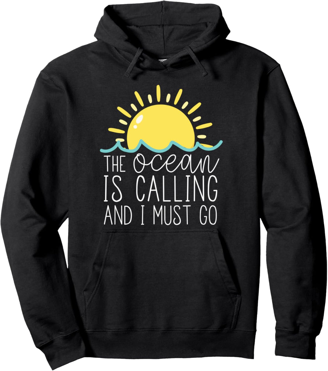 The Ocean Is Calling And I Must Go - Cute Summer Quote Pullover Hoodie