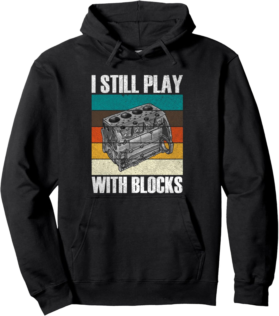 Ich spiele immer noch mit Blöcken - Auto Kfz Mechaniker Pullover Hoodie
