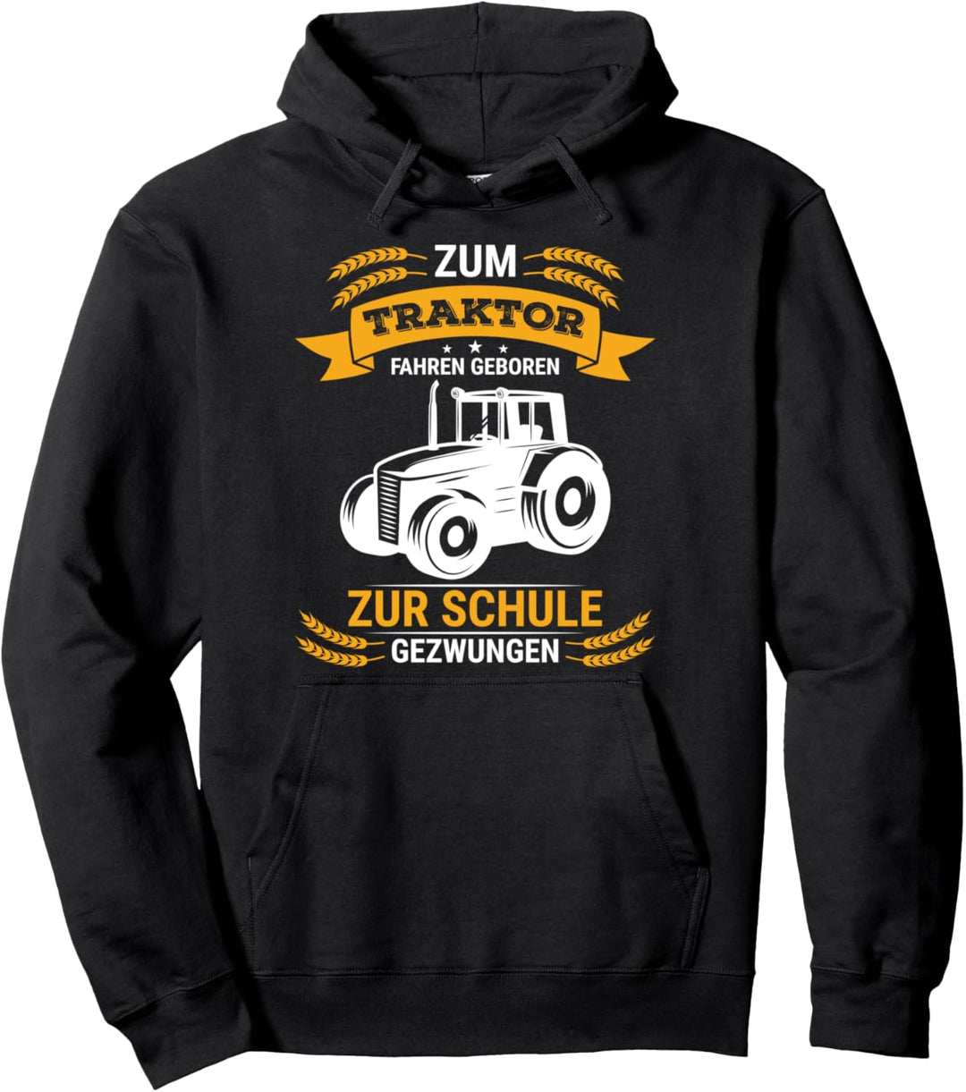 Landwirt Zum Traktor fahren geboren zur Schule gezwungen Pullover Hoodie