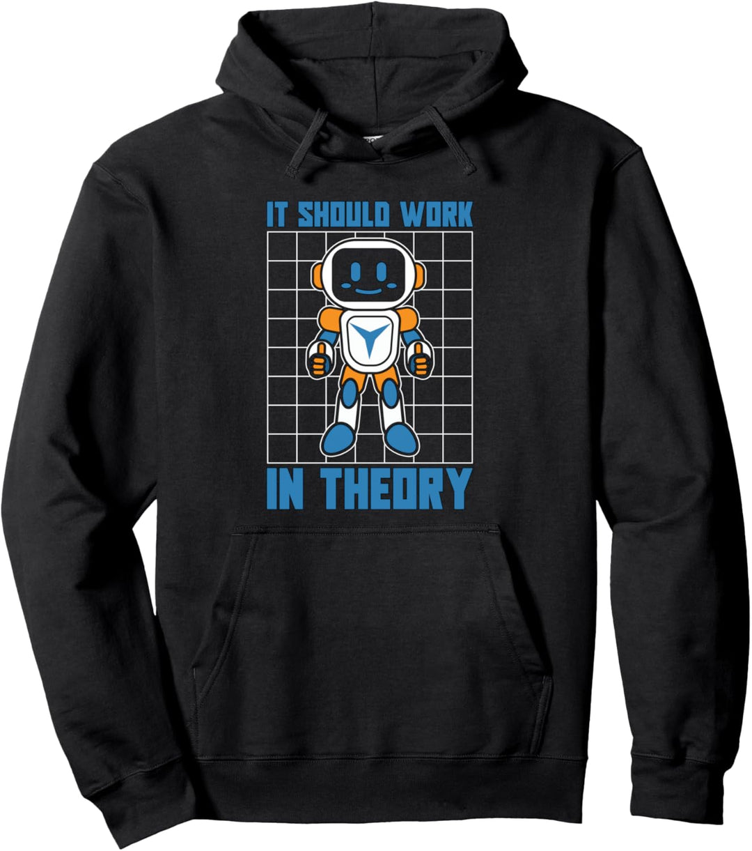 It Should Work In Theory Machine Learning Robotics Robotics Pullover Hoodie