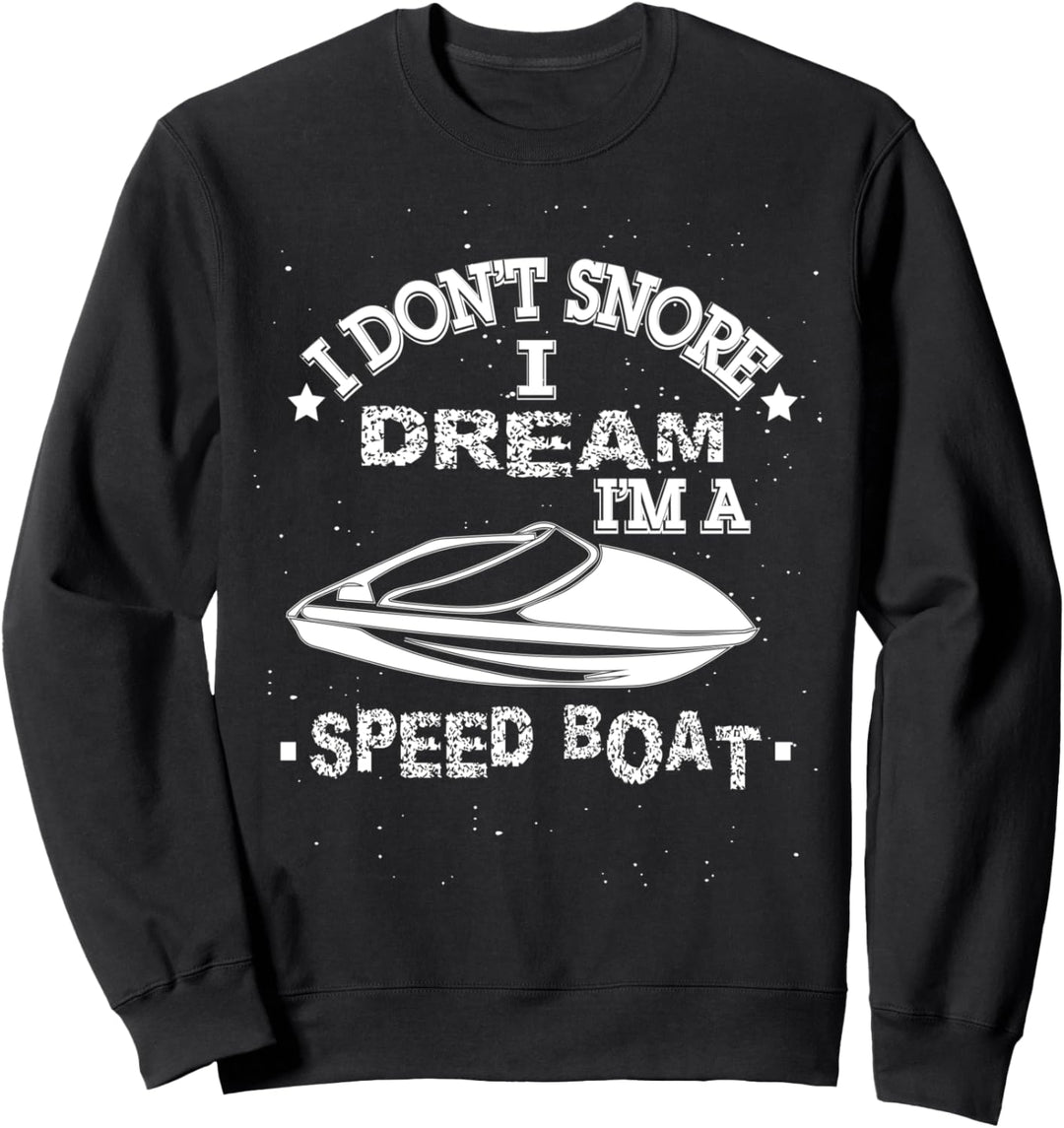 Ich schnarche nicht Traum Ich bin ein Schnellboot Natur See Sweatshirt