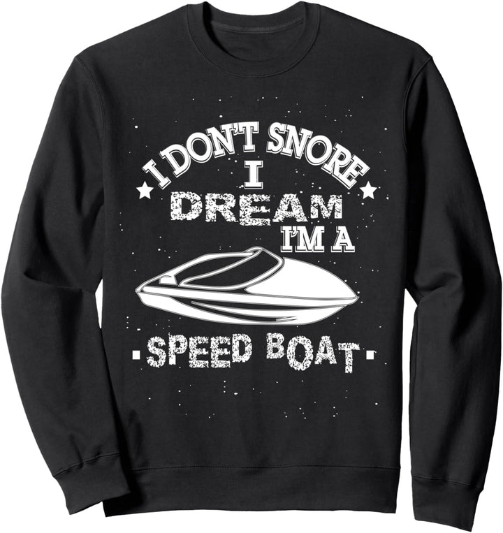 Ich schnarche nicht Traum Ich bin ein Schnellboot Natur See Sweatshirt