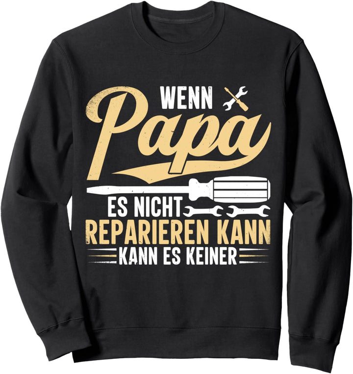 Wenn Papa Es Nicht Reparieren Kann - Bester Papa Vatertag Sweatshirt