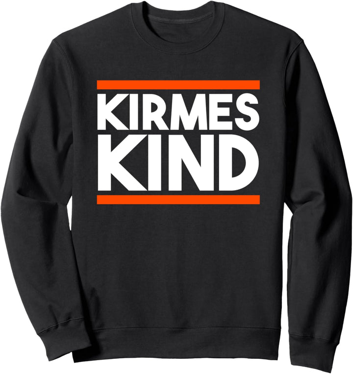Kirmes Jahrmarkt Rummel Schausteller Kirmeskind Sweatshirt