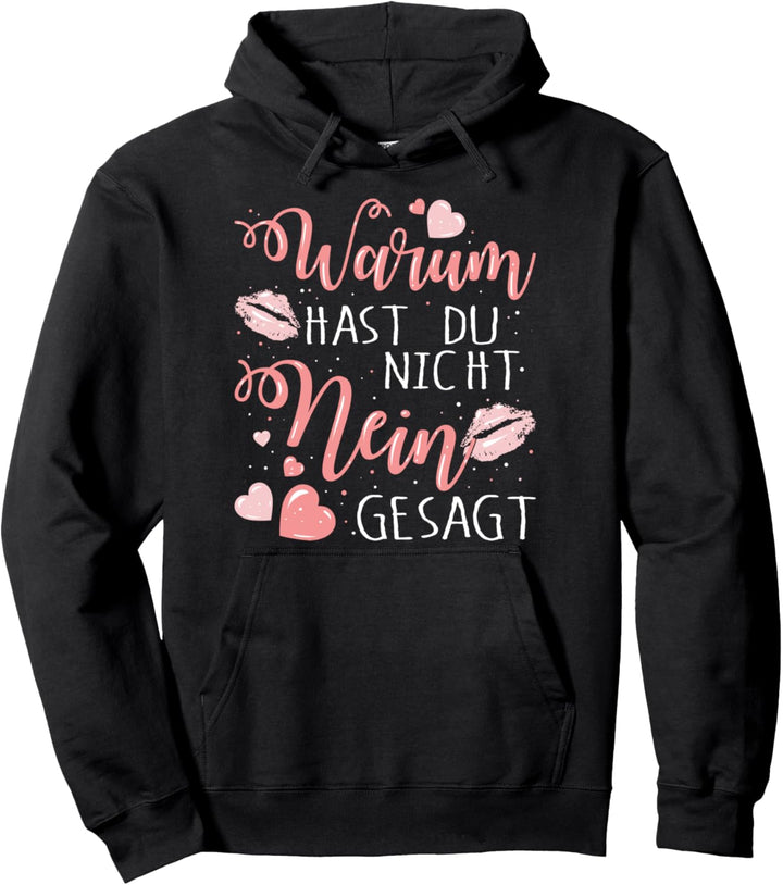 Jungesellenabschied JGA - Warum Hast Du Nicht Nein Gesagt Pullover Hoodie
