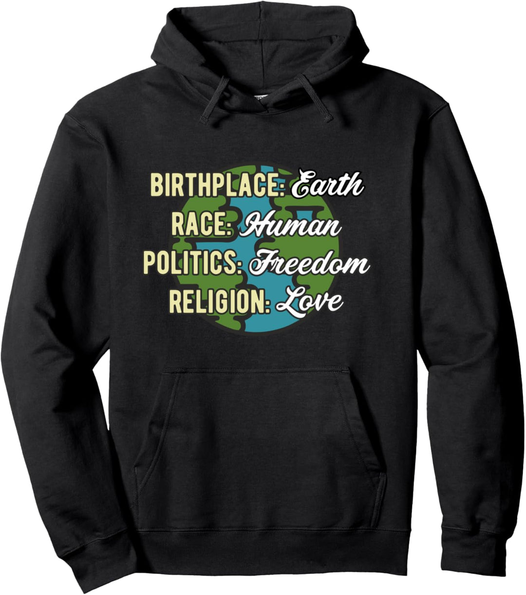 Birthplace Earth Race Human Politics Religion Love Equality Pullover Hoodie