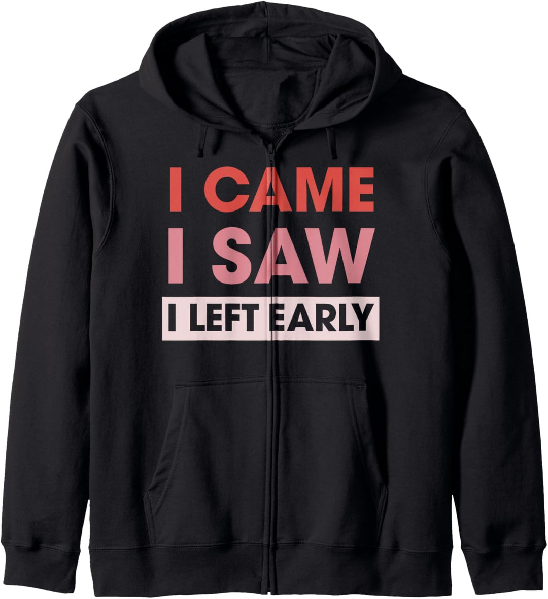 Trendy I Came I Saw I Left Early Kapuzenjacke