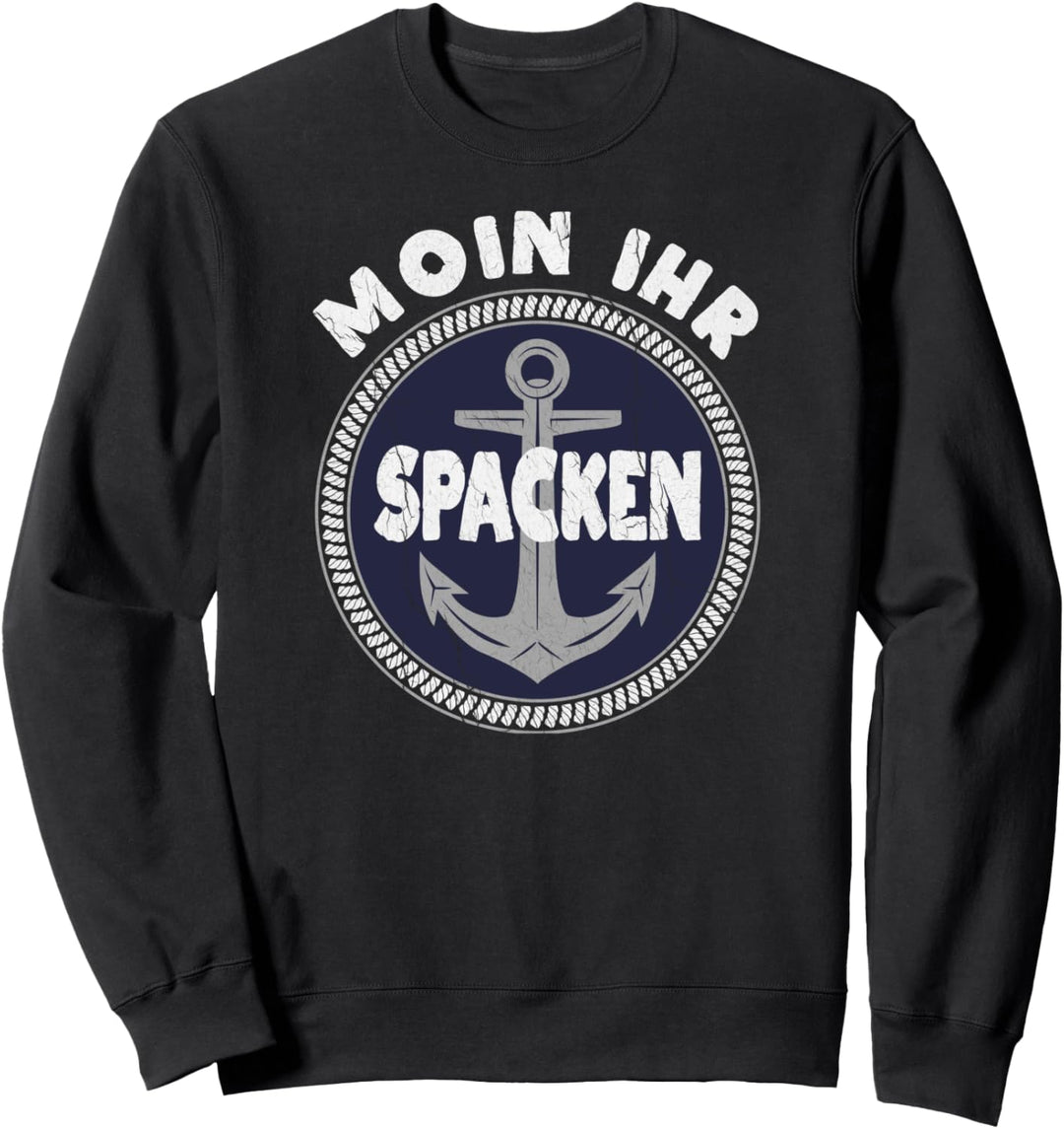 Moin Ihr Spacken Spruch lustiges Norddeutsch Plattdeutsch Sweatshirt