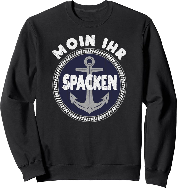 Moin Ihr Spacken Spruch lustiges Norddeutsch Plattdeutsch Sweatshirt