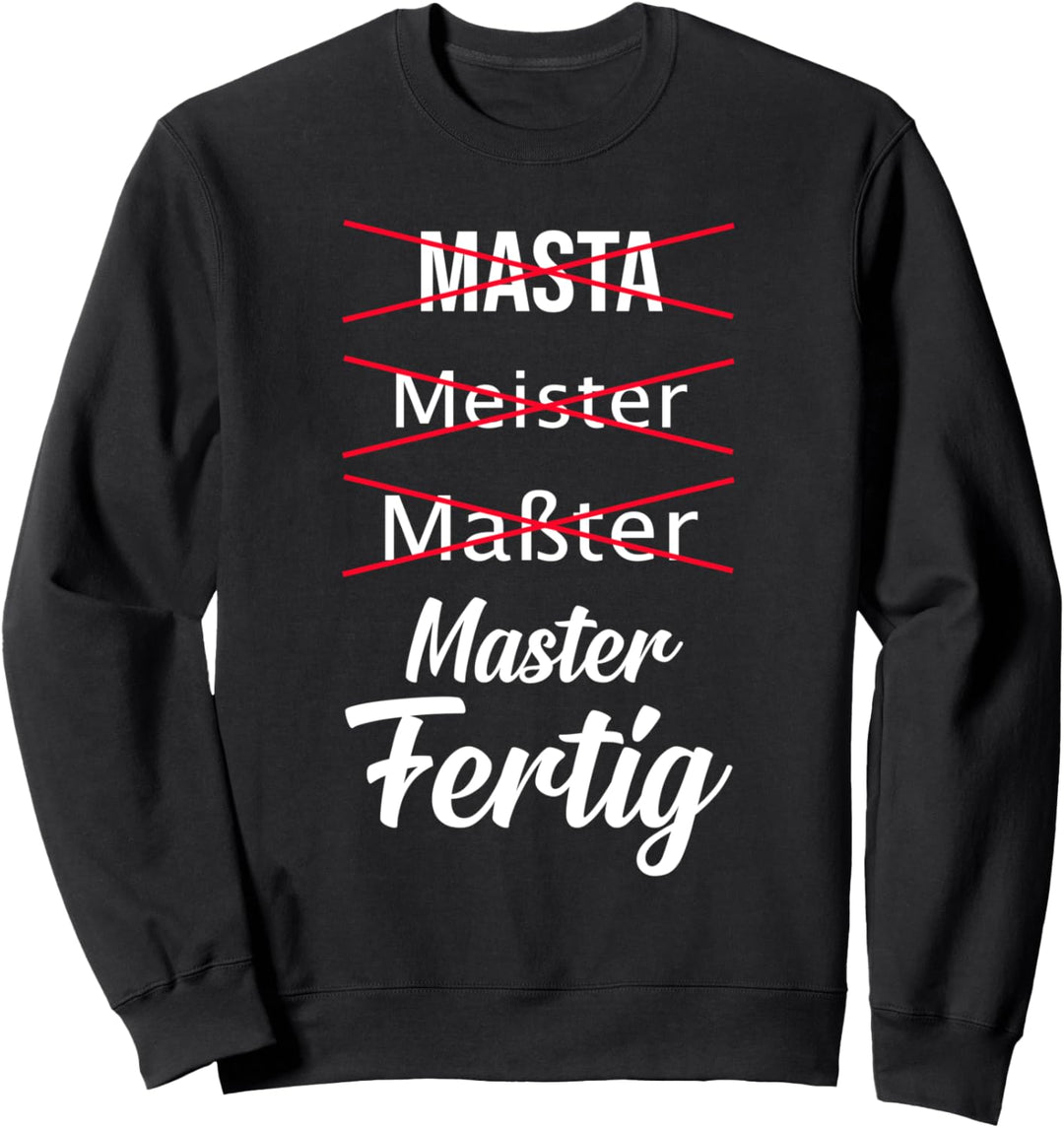 Masterabschluss Masterparty Master Mastertitel Sweatshirt