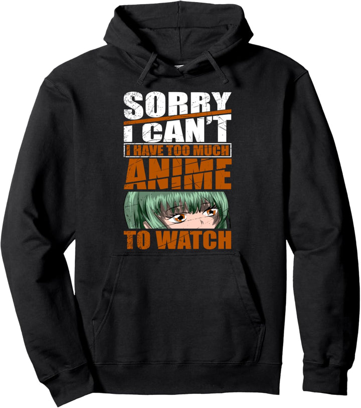 Sorry ich kann nicht ich muss viele Animes schauen Anime Pullover Hoodie
