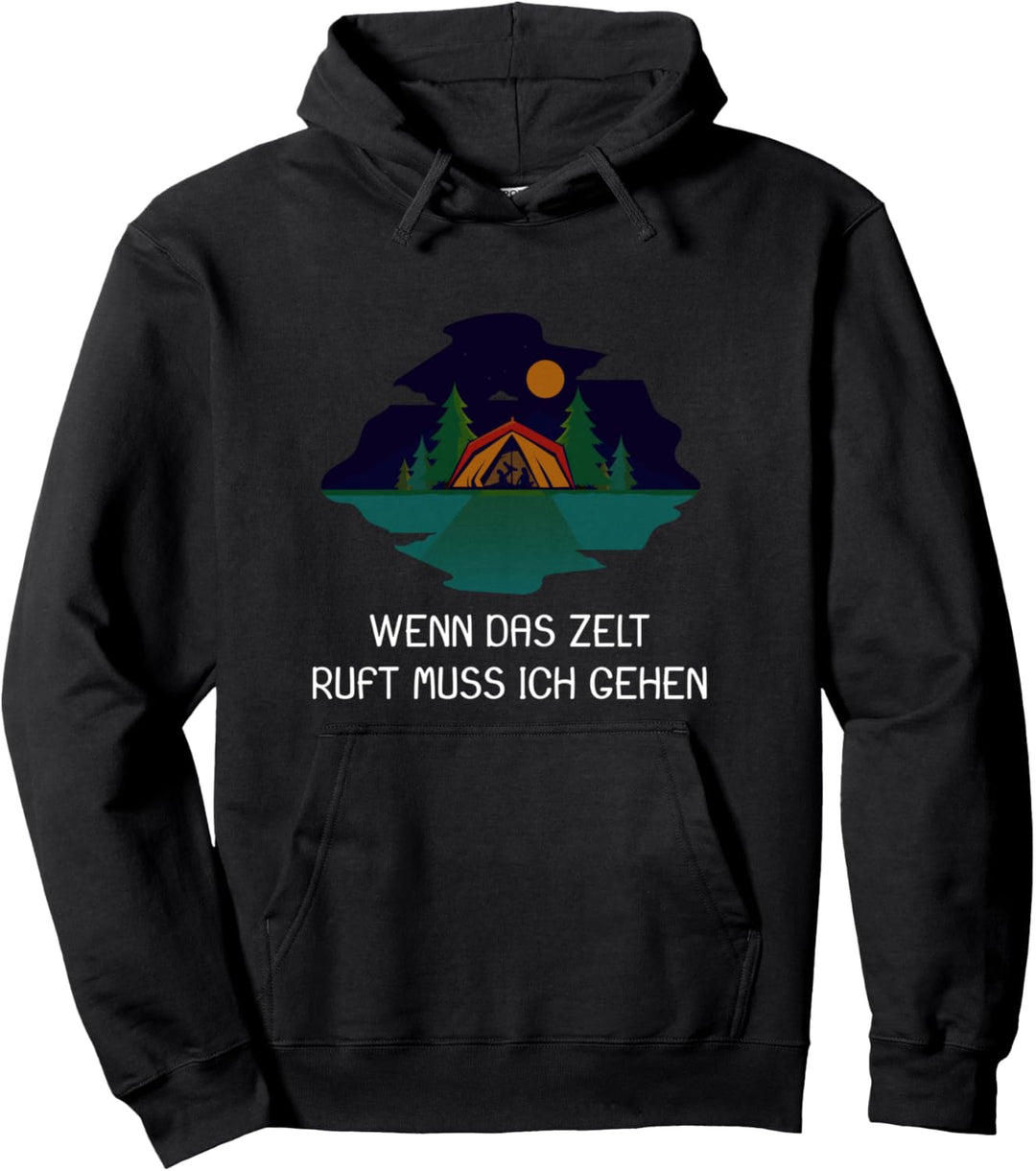 Wenn das Zelt ruft muss ich gehen Camping Natur Pullover Hoodie