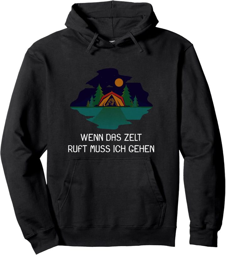 Wenn das Zelt ruft muss ich gehen Camping Natur Pullover Hoodie