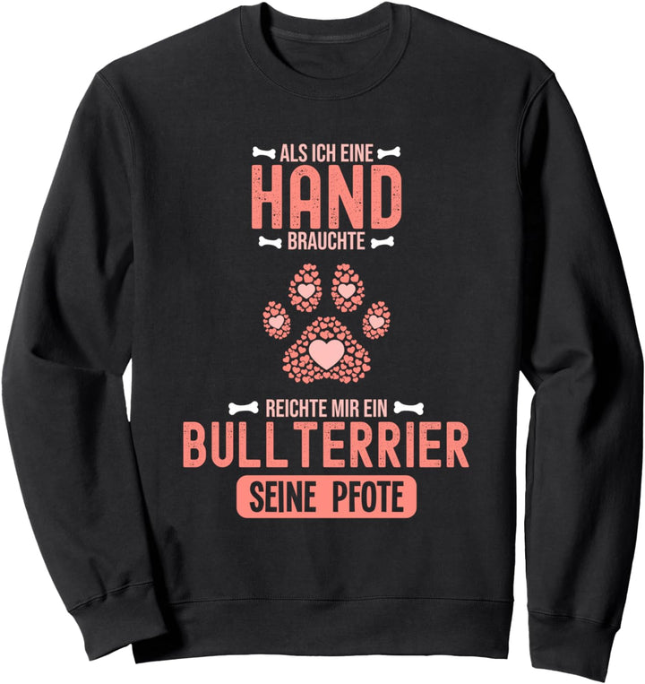 Als Ich eine Hand brauchte war da ein Bullterrier Sweatshirt