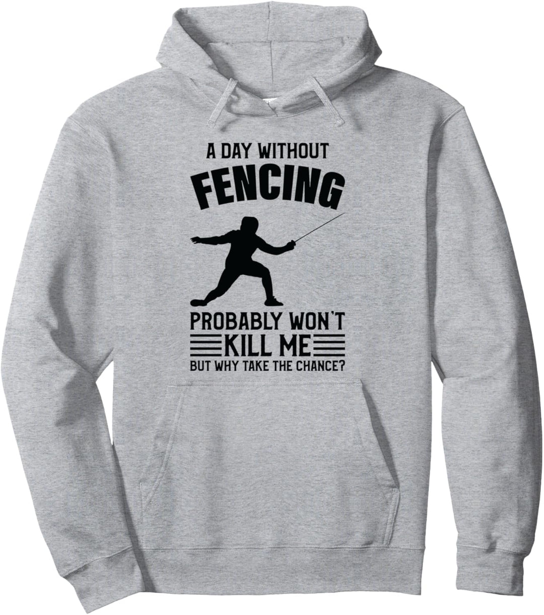Ein Tag ohne Fechten bringt mich nicht um - Fechten Pullover Hoodie