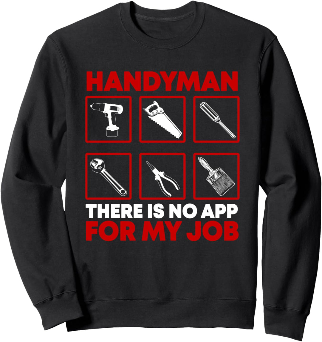 Handyman Gifts Funny There's No App For My Job Father's Day Sweatshirt