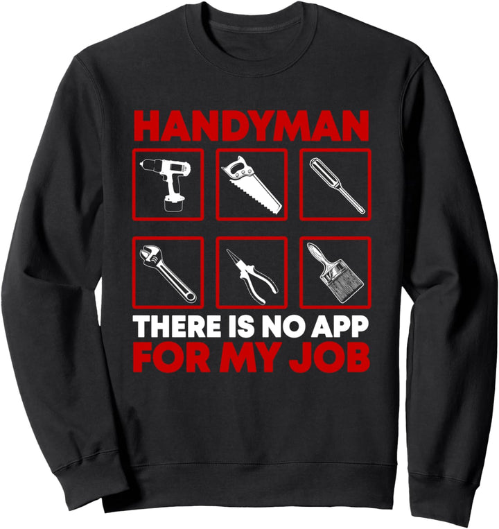 Handyman Gifts Funny There's No App For My Job Father's Day Sweatshirt