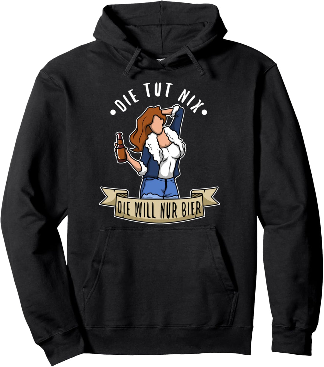 Die tut nix die will nur Bier Pullover Hoodie