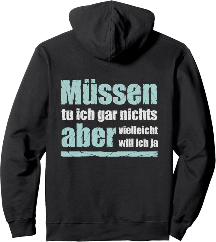 Müssen tu ich gar nichts... witziger Spruch Pullover Hoodie