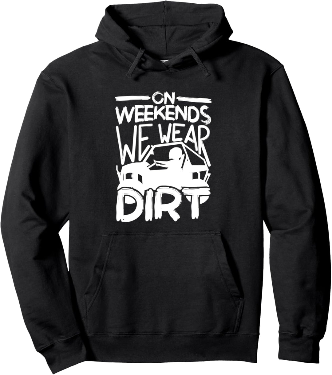 Am Wochenende tragen wir Dirt, Funny Side by Side SxS UTV Pullover Hoodie