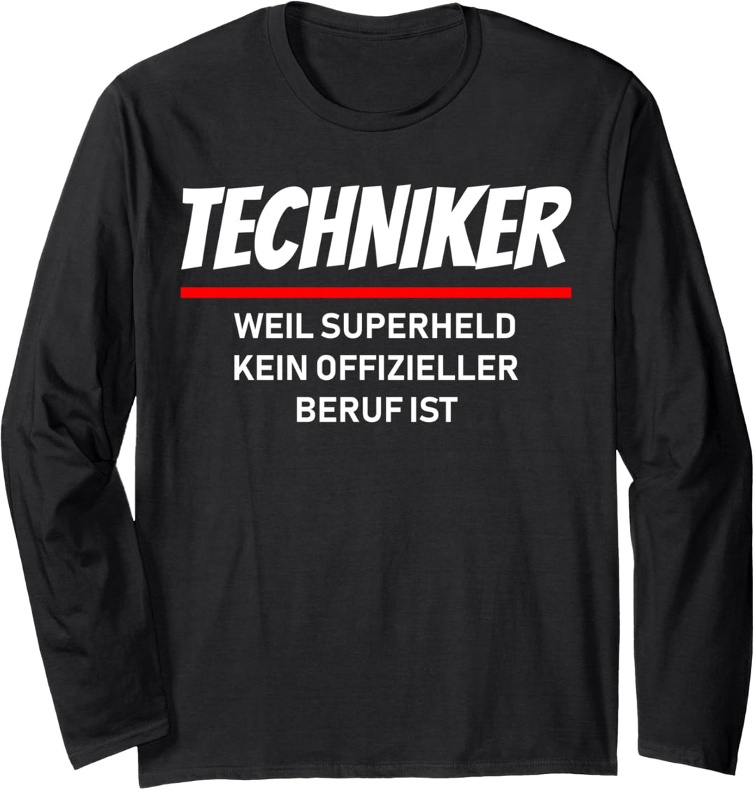 Techniker weil Superheld kein offizieller Beruf ist Langarmshirt