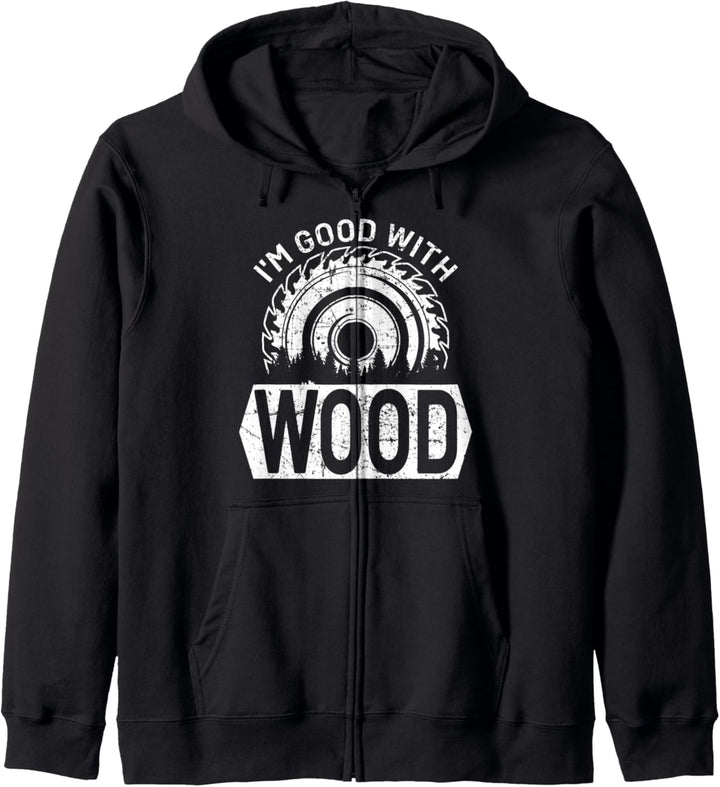 I'm good with Wood Kleidung Heimwerker Schreiner Handwerker Kapuzenjacke