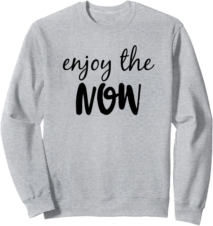 Geniessen Sie das jetzt spassige spontane Motivationspositiv Sweatshirt